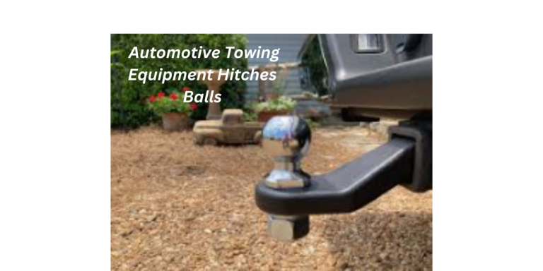 Automotive Towing Equipment Hitches Balls