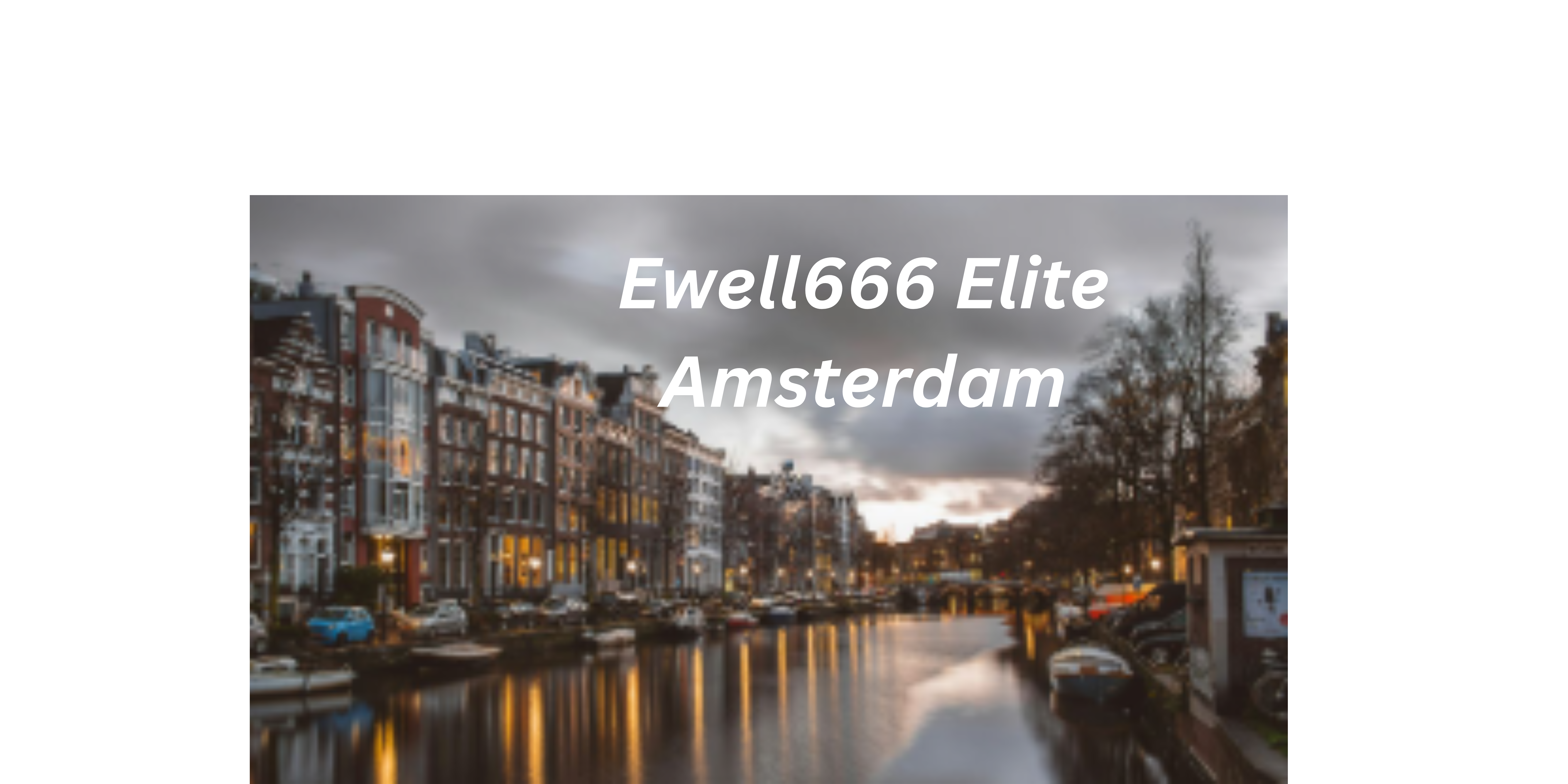 Ewell666 Elite Amsterdam